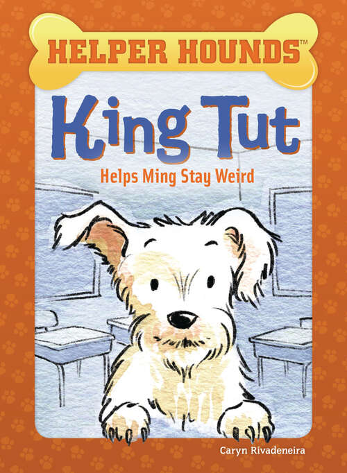 Book cover of King Tut Helps Ming Stay Weird (Helper Hounds)