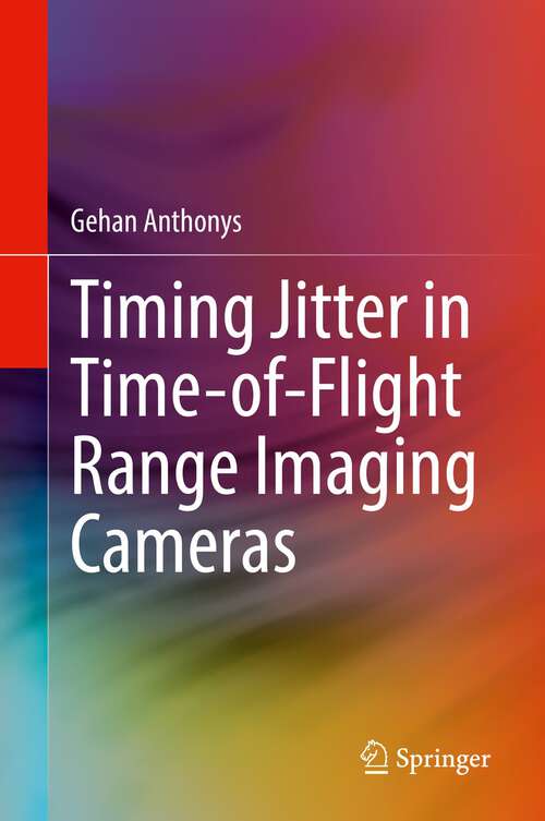 Book cover of Timing Jitter in Time-of-Flight Range Imaging Cameras (1st ed. 2022)