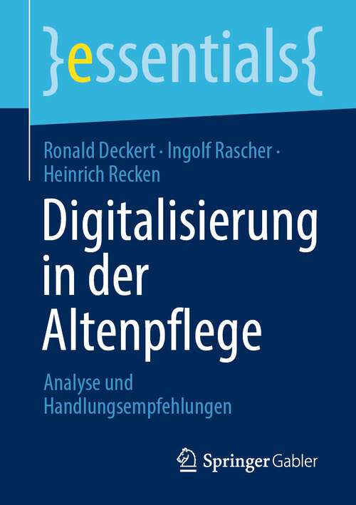 Book cover of Digitalisierung in der Altenpflege: Analyse und Handlungsempfehlungen (1. Aufl. 2022) (essentials)