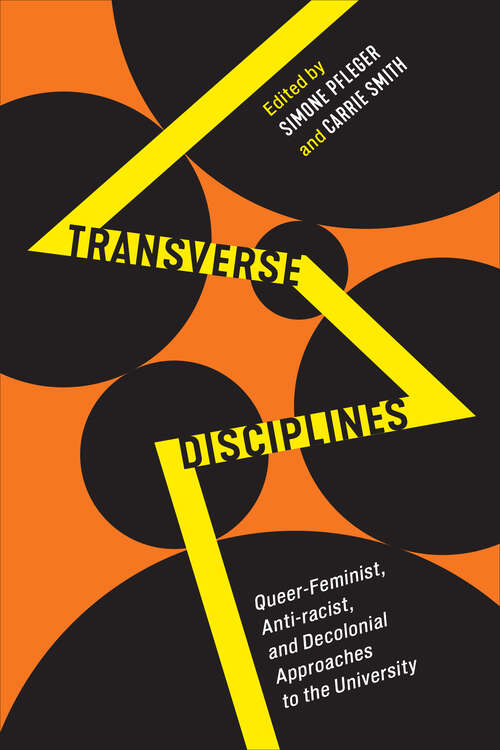Book cover of Transverse Disciplines: Queer-Feminist, Anti-racist, and Decolonial Approaches to the University