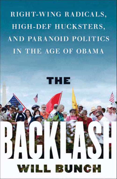 Book cover of The Backlash: Right-Wing Radicals, High-Def Hucksters, and Paranoid Politics in the Age of Obama