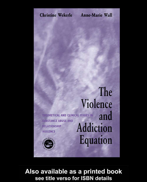 Book cover of The Violence and Addiction Equation: Theoretical and Clinical Issues in Substance Abuse and Relationship Violence