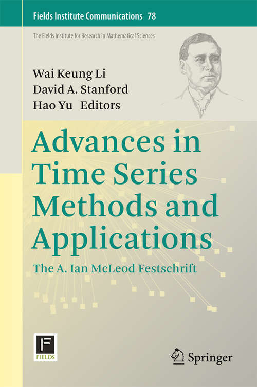 Advances in Time Series Methods and Applications: The A. Ian McLeod Festschrift (Fields Institute Communications #78)