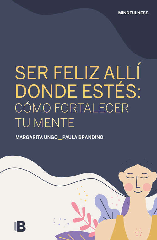 Book cover of Ser feliz allí donde estés: Mindfulness