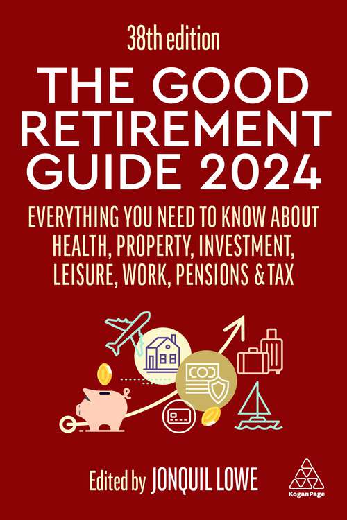 Book cover of The Good Retirement Guide 2024: Everything you need to Know about Health, Property, Investment, Leisure, Work, Pensions and Tax (38)