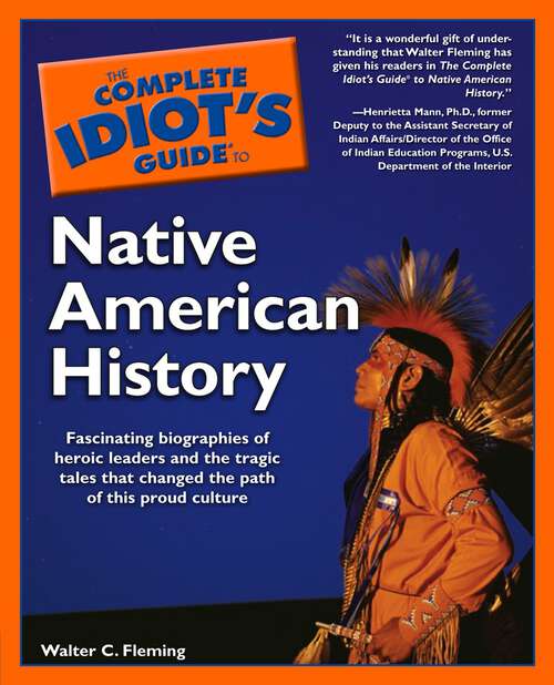 Book cover of The Complete Idiot's Guide to Native American History: Fascinating Biographies of Heroic Leaders and the Tragic Tales That Changed the