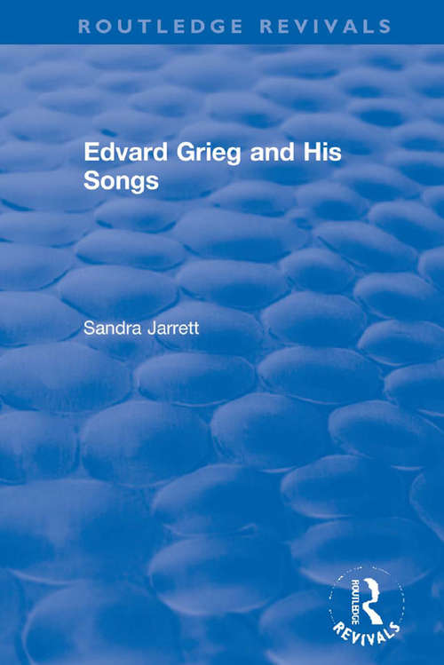 Book cover of Edvard Grieg and His Songs (Routledge Revivals)