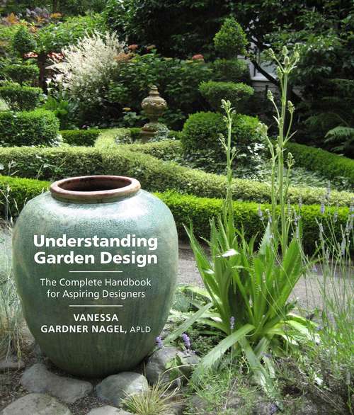 Book cover of Understanding Garden Design: The Complete Handbook for Aspiring Designers
