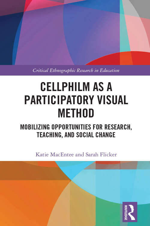 Book cover of Cellphilm as a Participatory Visual Method: Mobilizing Opportunities for Research, Teaching, and Social Change (Critical Ethnographic Research in Education)