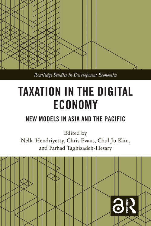 Taxation in the Digital Economy: New Models in Asia and the Pacific (Routledge Studies in Development Economics)