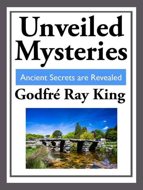 Unveiled Mysteries: Ancient Secrets are Revealed