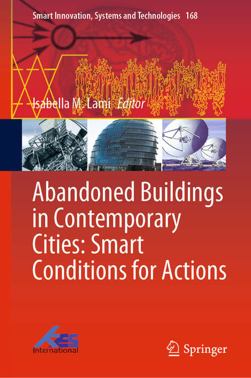Book cover of Abandoned Buildings in Contemporary Cities: Smart Conditions for Actions (1st ed. 2020) (Smart Innovation, Systems and Technologies #168)