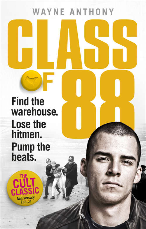 Book cover of Class of ’88: Find The Warehouse. Lose The Hitmen. Pump The Beats