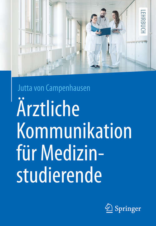 Book cover of Ärztliche Kommunikation für Medizinstudierende (1. Aufl. 2020)