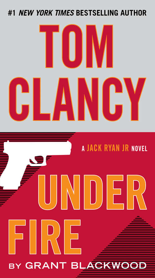 Book cover of Tom Clancy Under Fire (A Jack Ryan Jr. Novel #1)