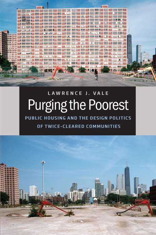 Purging the Poorest: Public Housing and the Design Politics of Twice-Cleared Communities