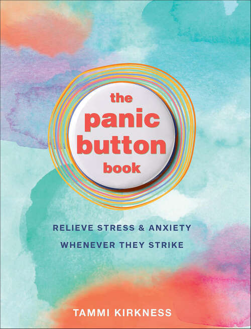 Book cover of The Panic Button Book: Relieve Stress and Anxiety Whenever They Strike