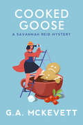Cooked Goose (Savannah Reid Mystery Ser. #4)