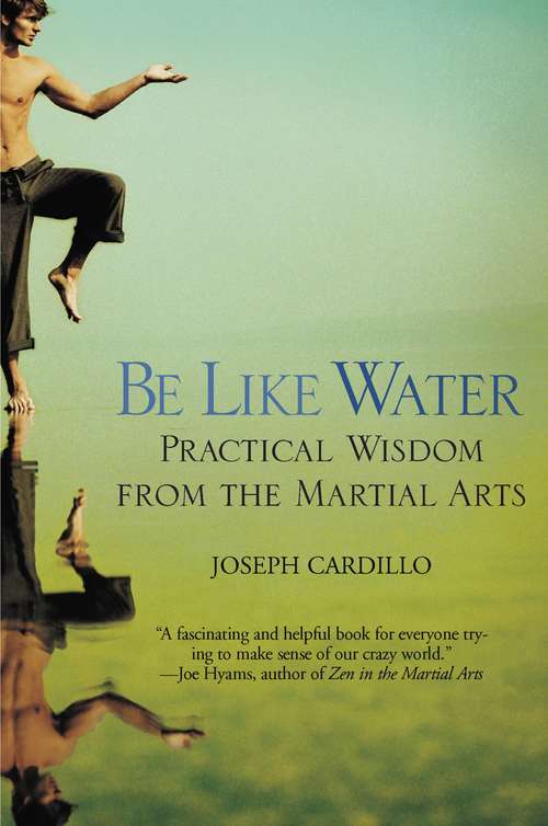 Book cover of Be Like Water: Practical Wisdom From the Martial Arts