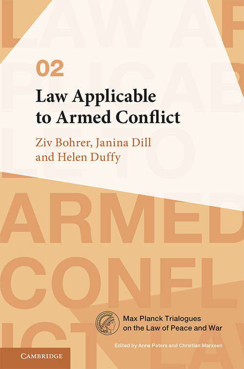 Book cover of Law Applicable to Armed Conflict (Max Planck Trialogues #2)