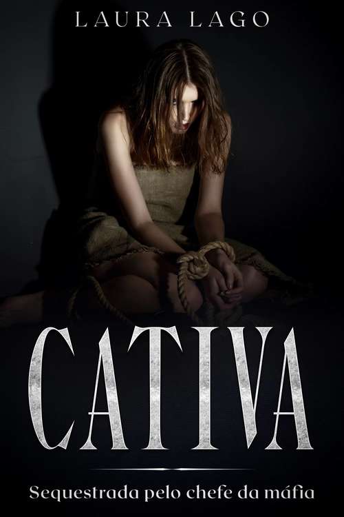 Book cover of Cativa: Sequestrada pelo chefe da máfia