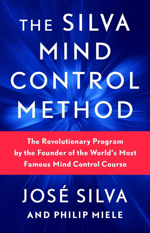 Book cover of The Silva Mind Control Method: The Revolutionary Program By The Founder Of The World's Most Famous Mind Control Course