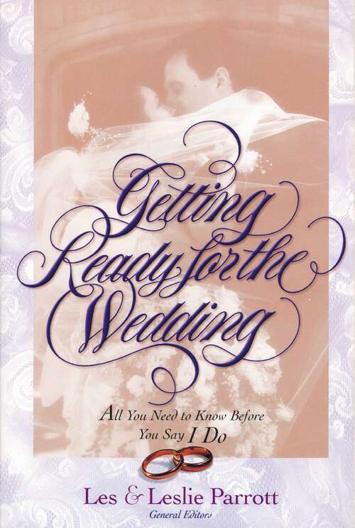 Book cover of Getting Ready for the Wedding: All You Need to Know Before You Say I Do