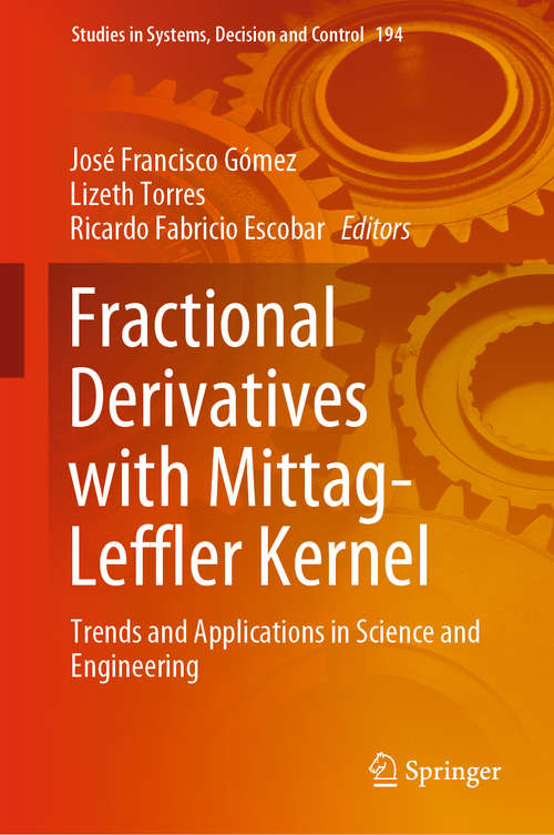 Fractional Derivatives with Mittag-Leffler Kernel: Trends And Applications In Science And Engineering (Studies in Systems, Decision and Control #194)