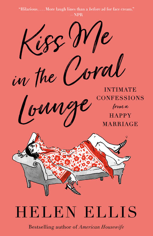 Book cover of Kiss Me in the Coral Lounge: Intimate Confessions from a Happy Marriage