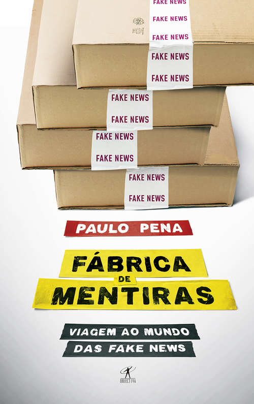 Book cover of Fábrica de Mentiras: Viagem ao mundo das fake news