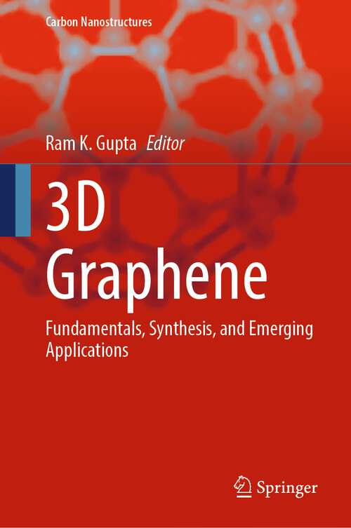 Book cover of 3D Graphene: Fundamentals, Synthesis, and Emerging Applications (1st ed. 2023) (Carbon Nanostructures)