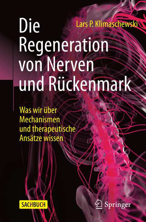 Book cover of Die Regeneration von Nerven und Rückenmark: Was wir über Mechanismen und therapeutische Ansätze wissen (1. Aufl. 2023)