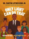 Only Light Can Do That: 60 Days of MLK – Devotions for Kids