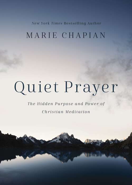 Book cover of Quiet Prayer: The Hidden Purpose and Power of Christian Meditation