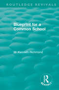 Blueprint for a Common School (Routledge Revivals)