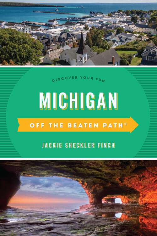 Book cover of Michigan Off the Beaten Path®: Discover Your Fun (13th Edition) (Off the Beaten Path Series)
