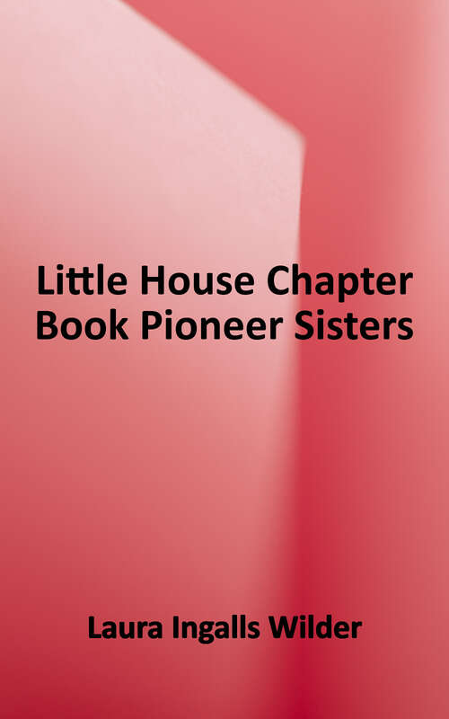 Book cover of Little House Chapter Book Pioneer Sisters