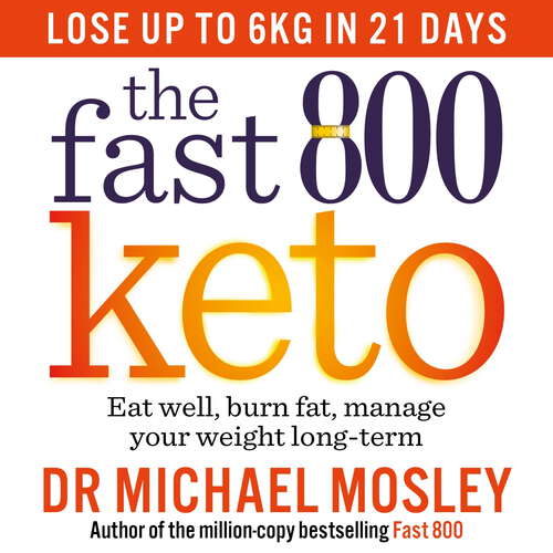 Book cover of The Fast 800 Keto: Eat well, burn fat, manage your weight long term