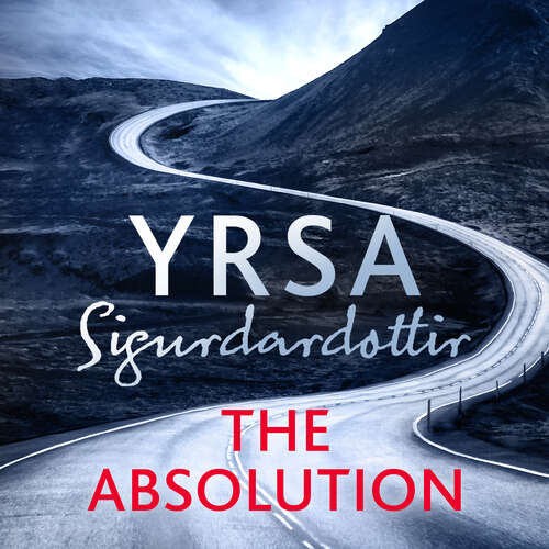Book cover of The Absolution: A Menacing Icelandic Thriller, Gripping from Start to End (Freyja and Huldar #3)