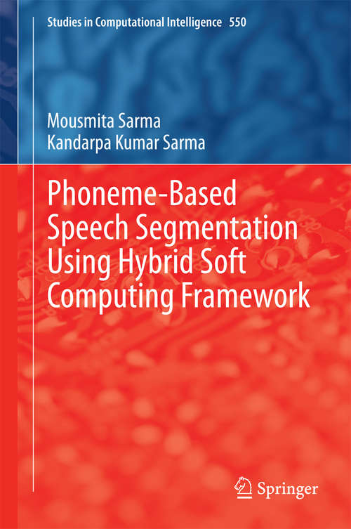 Book cover of Phoneme-Based Speech Segmentation using Hybrid Soft Computing Framework