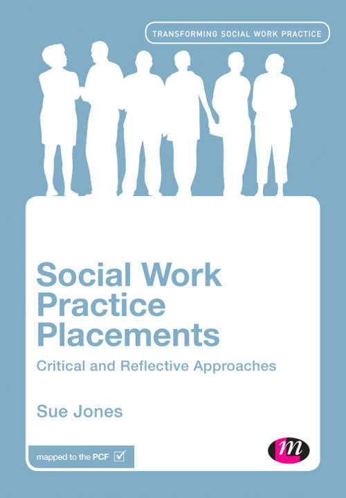 Book cover of Social Work Practice Placements: Critical and Reflective Approaches (Transforming Social Work Practice Series)