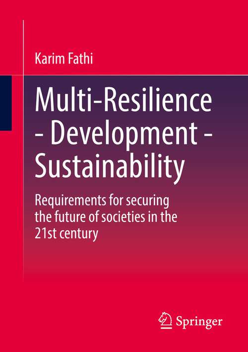 Book cover of Multi-Resilience - Development - Sustainability: Requirements for securing the future of societies in the 21st century (1st ed. 2022)