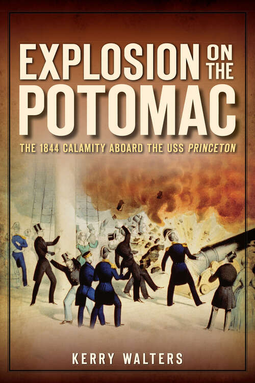Book cover of Explosion on the Potomac: The 1844 Calamity Aboard the USS Princeton (Disaster Ser.)