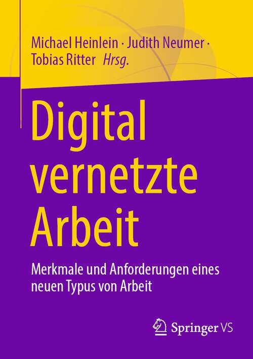 Book cover of Digital vernetzte Arbeit: Merkmale und Anforderungen eines neuen Typus von Arbeit (1. Aufl. 2023)