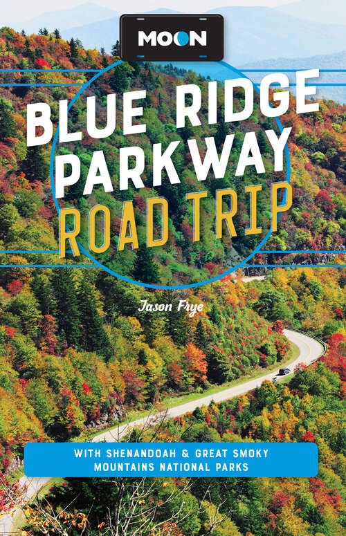 Book cover of Moon Blue Ridge Parkway Road Trip: With Shenandoah & Great Smoky Mountains National Parks (4) (Travel Guide)