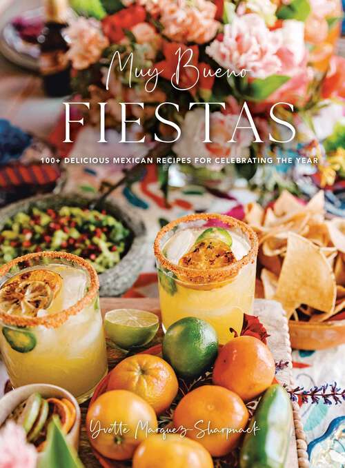 Book cover of Muy Bueno: 100+ Delicious Mexican Recipes for Celebrating the Year