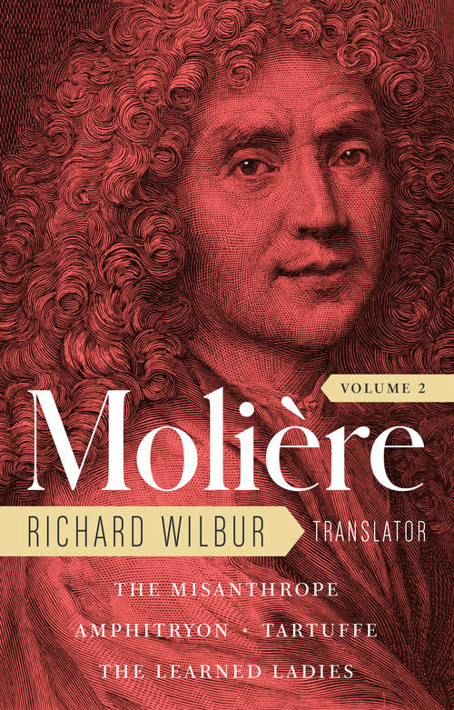 Book cover of Moliere: The Misanthrope / Amphitryon / Tartuffe / The Learned Ladies