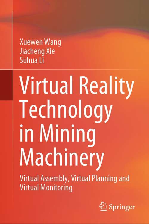 Virtual Reality Technology in Mining Machinery: Virtual Assembly, Virtual Planning and Virtual Monitoring