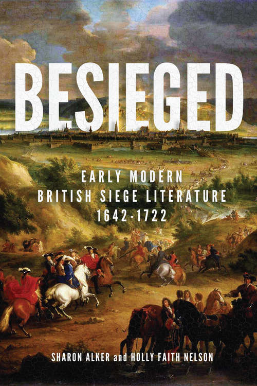 Book cover of Besieged: Early Modern British Siege Literature, 1642-1722