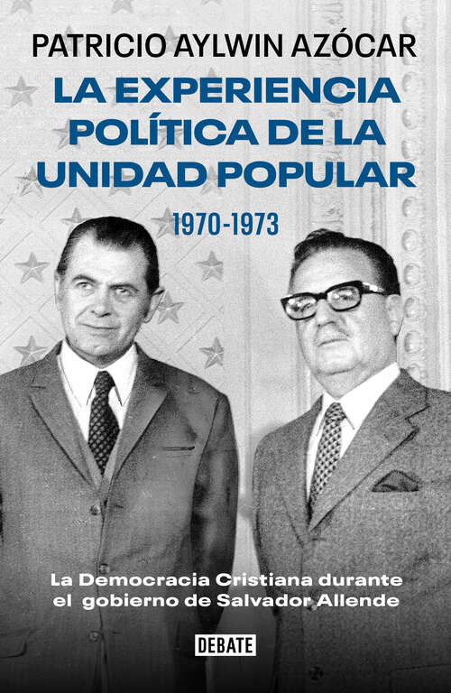 Book cover of La experiencia política de la Unidad Popular 1970-1973: La Democracia Cristiana durante el gobierno de Salvador Allende
